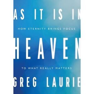 As It Is In Heaven -- Greg Laurie